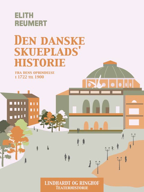 Den danske skueplads' historie fra dens oprindelse i 1722 til 1900
