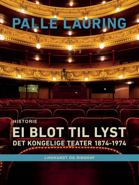 Ei blot til lyst: Det Kongelige Teater 1874-1974