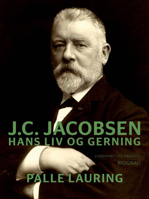 J.C. Jacobsen: Hans liv og gerning