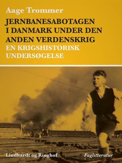 Jernbanesabotagen i Danmark under den anden verdenskrig. En krigshistorisk undersøgelse