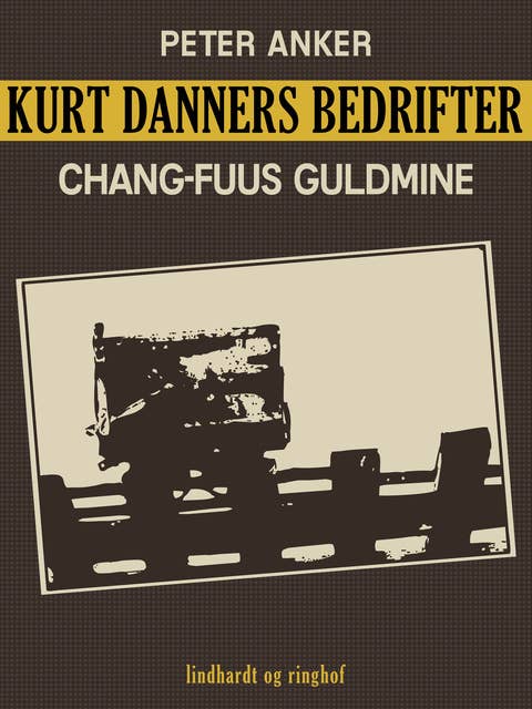 Kurt Danners bedrifter: Chang-Fuus guldmine