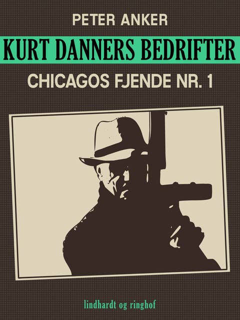 Kurt Danners bedrifter: Chicagos fjende nr. 1