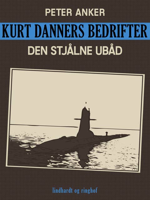 Kurt Danners bedrifter: Den stjålne ubåd