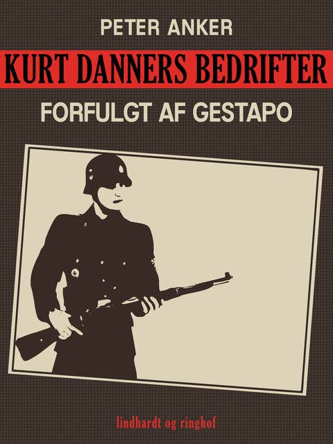 Kurt Danners bedrifter: Forfulgt af Gestapo