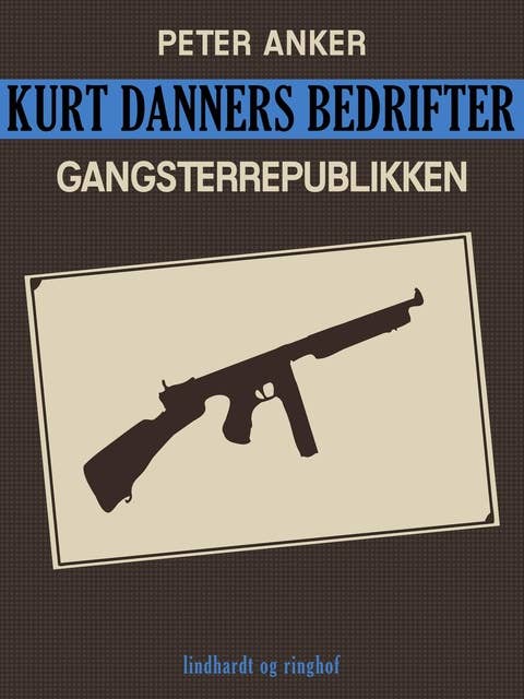 Kurt Danners bedrifter: Gangsterrepublikken