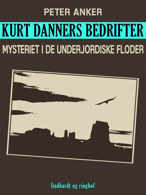 Kurt Danners bedrifter: Mysteriet i de underjordiske floder
