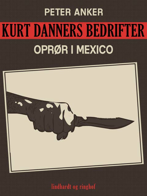 Kurt Danners bedrifter: Oprør i Mexico