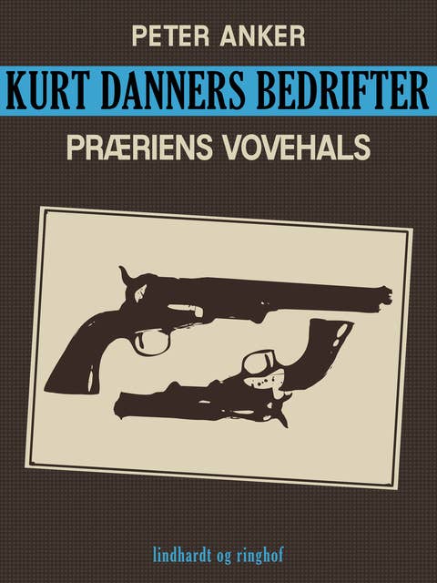 Kurt Danners bedrifter: Præriens vovehals