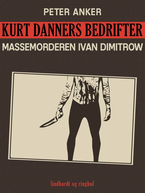 Kurt Danners bedrifter: Massemorderen Ivan Dimitrow