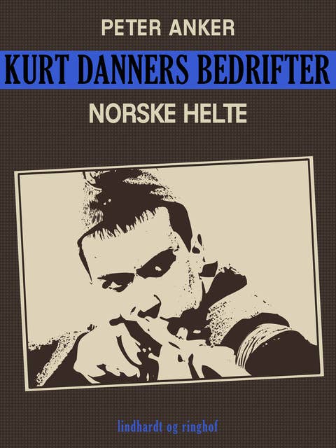 Kurt Danners bedrifter: Norske helte