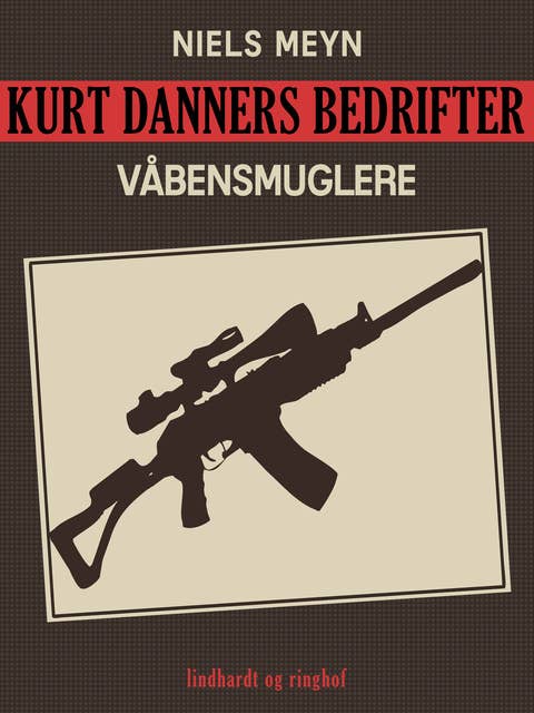 Kurt Danners bedrifter: Våbensmuglere