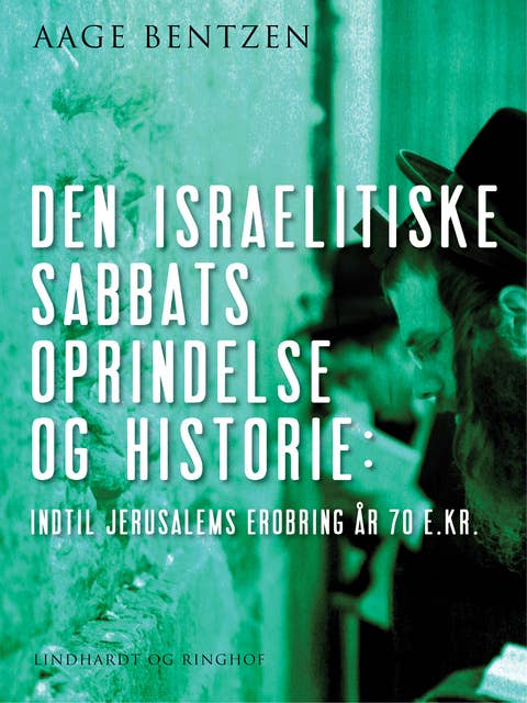 Den israelitiske Sabbats Oprindelse og Historie indtil Jerusalems Erobring år 70 e. Kr.