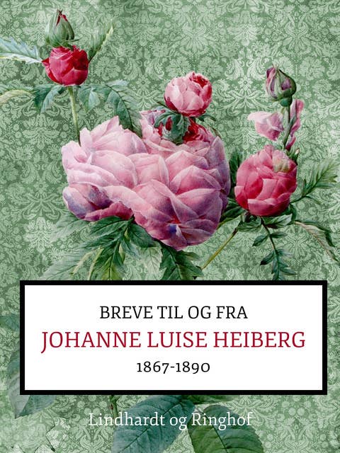 Breve fra og til Johanne Luise Heiberg. 1867-1890