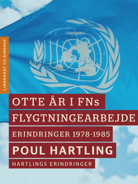 Otte år i FNs flygtningearbejde: Erindringer 1978-1985