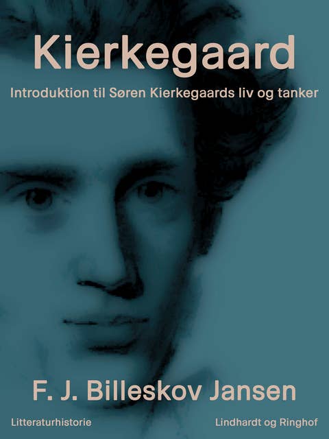 Kierkegaard. Introduktion til Søren Kierkegaards liv og tanker