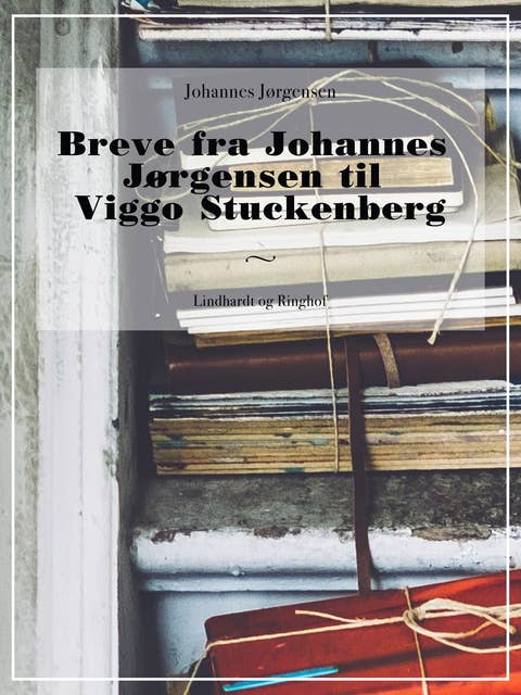 Breve fra Johannes Jørgensen til Viggo Stuckenberg