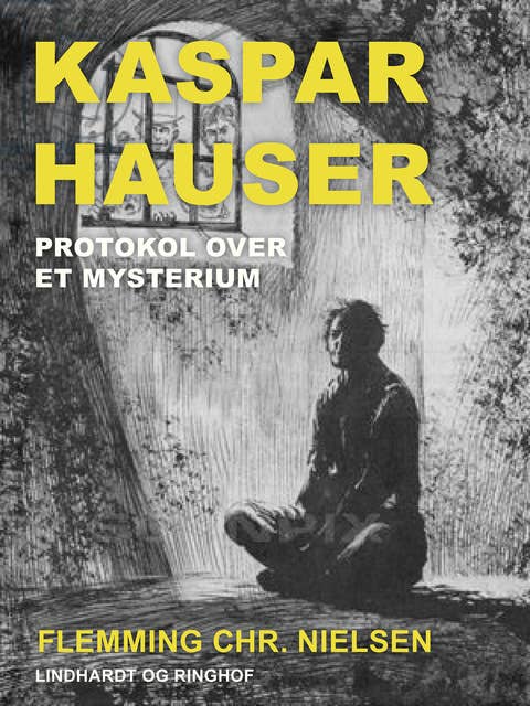 Kaspar Hauser. Protokol over et mysterium