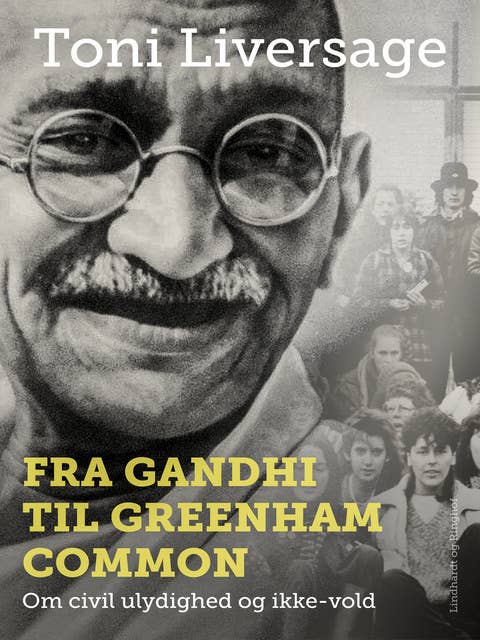 Fra Gandhi til Greenham Common: Om civil ulydighed og ikke-vold