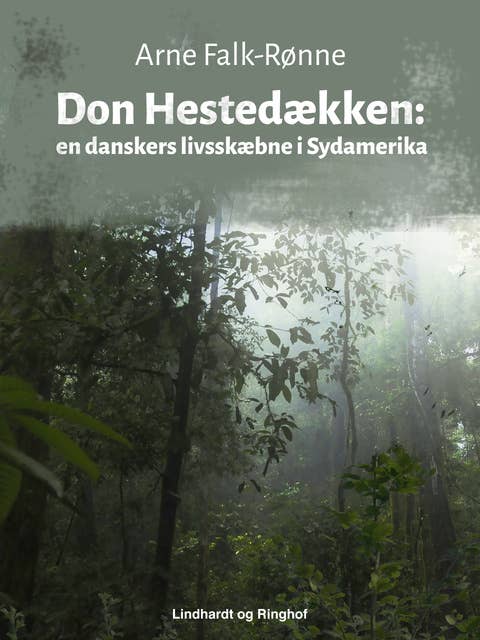 Don Hestedækken. En danskers livsskæbne i Sydamerika