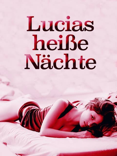 Lucias heiße Nächte
