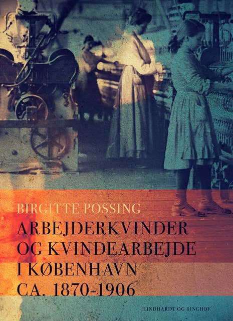 Arbejderkvinder og kvindearbejde i København ca. 1870-1906