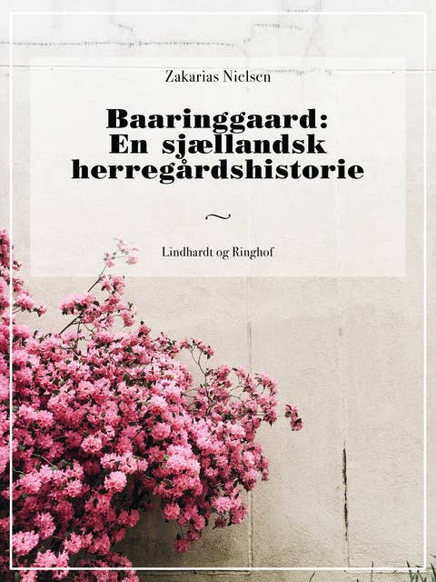 Baaringgaard: En sjællandsk herregårdshistorie