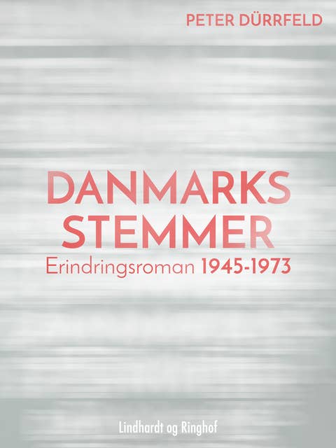 Danmarks stemmer. Erindringsroman 1945-1973