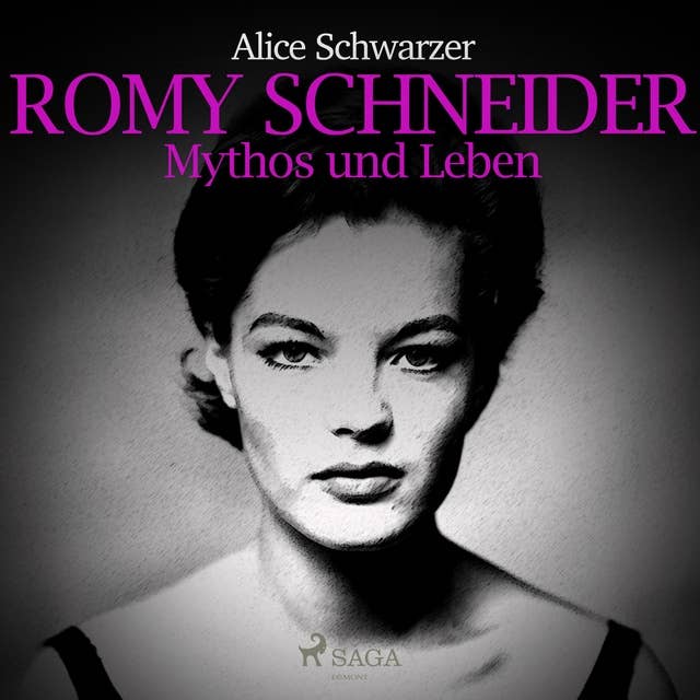 Romy Schneider: Mythos und Leben