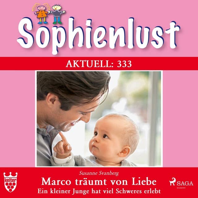 Sophienlust Aktuell 333: Marco träumt von Liebe. (Ungekürzt): Ein kleiner Junge hat viel Schweres erlebt