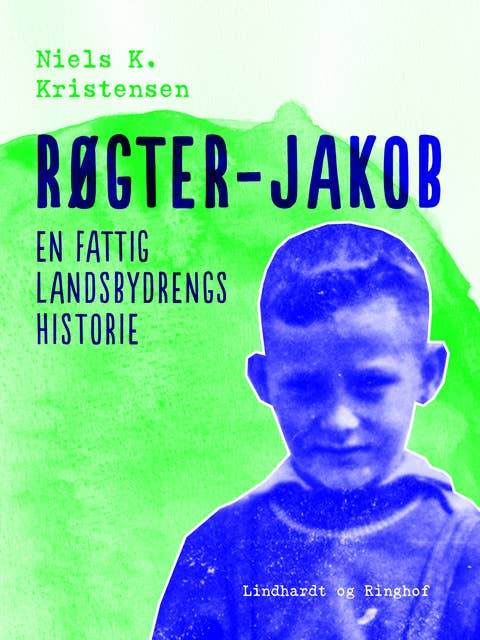 Røgter-Jakob. En fattig landsbydrengs historie