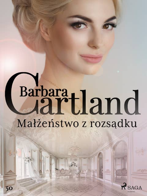 Małżeństwo z rozsądku - Ponadczasowe historie miłosne Barbary Cartland