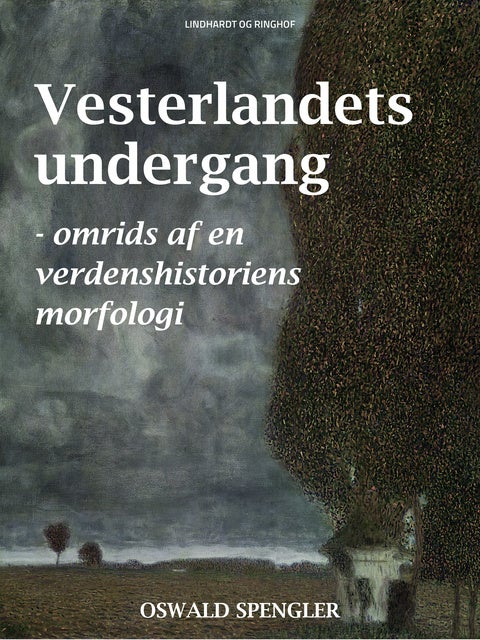 Vesterlandets Undergang - Omrids Af En Verdenshistoriens Morfologi - E ...