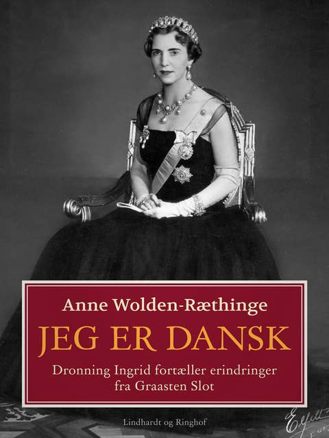 Jeg er dansk – Dronning Ingrid fortæller erindringer fra Graasten Slot