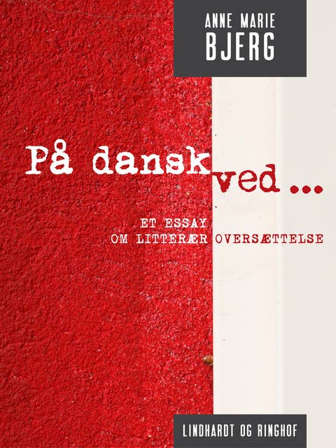 På dansk ved ... Et essay om litterær oversættelse