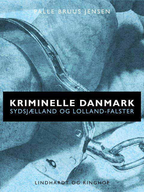 Kriminelle Danmark. Sydsjælland & Lolland-Falster