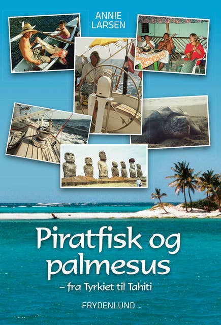 Piratfisk og palmesus - Fra Tyrkiet til Tahiti