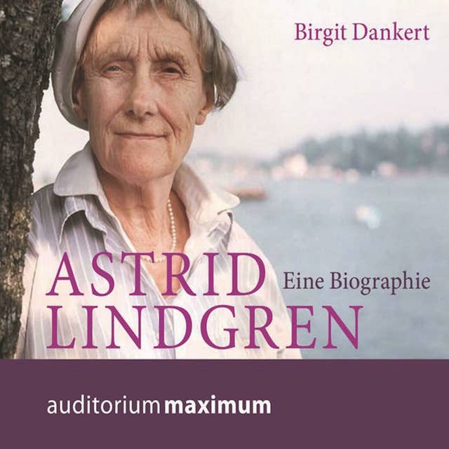 Astrid Lindgren - Eine Biographie