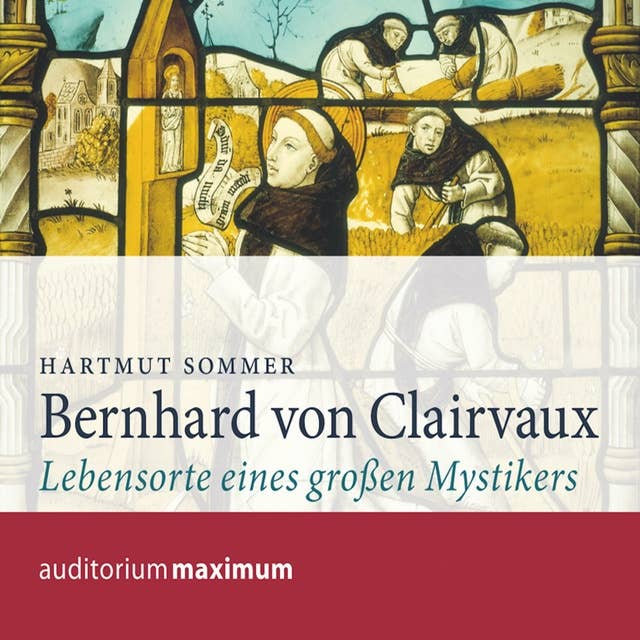Bernhard von Clairvaux: Lebensorte eines großen Mystikers