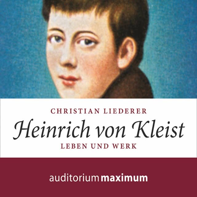 Heinrich von Kleist - Leben und Werk