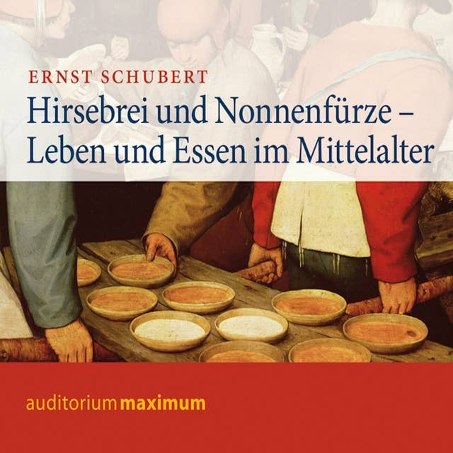 Hirsebrei und Nonnenfürze: Leben und Essen im Mittelalter