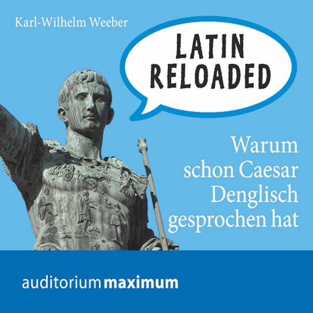 Latin Reloaded - Warum schon Caesar Denglisch gesprochen hat
