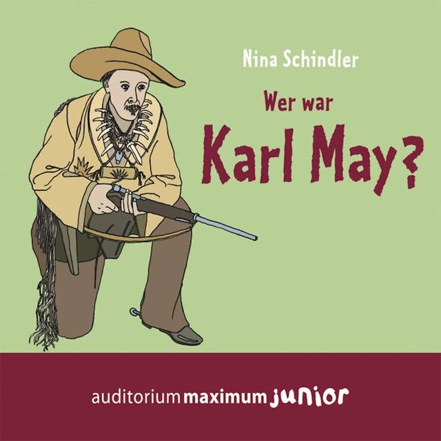 Wer war Karl May? (Ungekürzt)