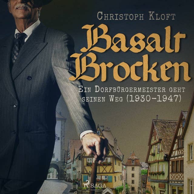 Basalt Brocken: Ein Dorfbürgermeister geht seinen Weg (1930-1947) (Ungekürzt)