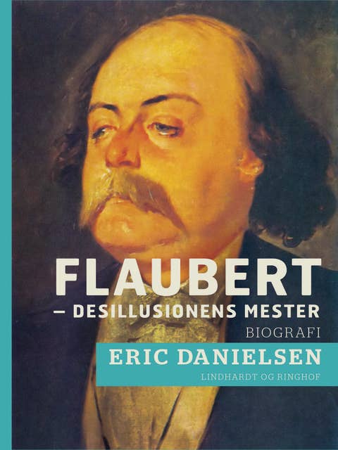 Flaubert - desillusionens mester