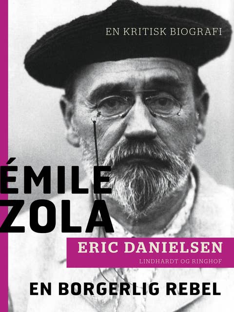 Émile Zola - en borgerlig rebel. En kritisk biografi