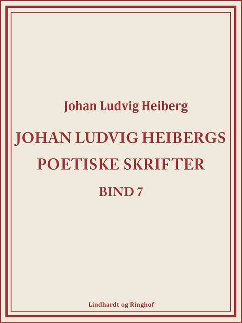 Johan Ludvig Heibergs poetiske skrifter (bind 7)
