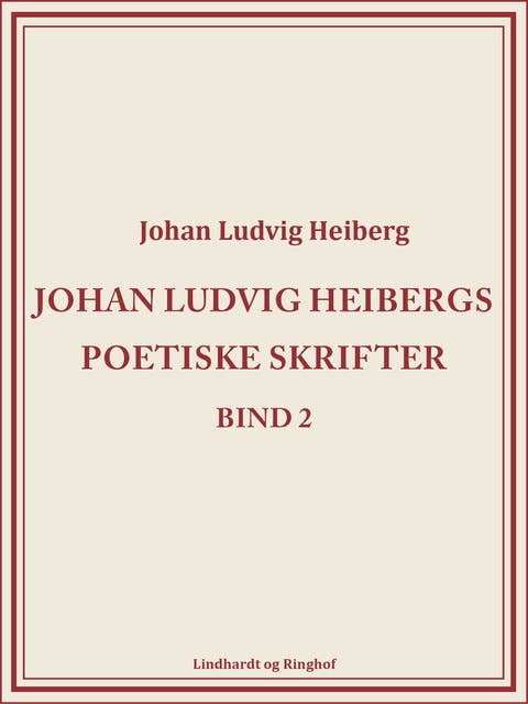 Johan Ludvig Heibergs poetiske skrifter (bind 2)