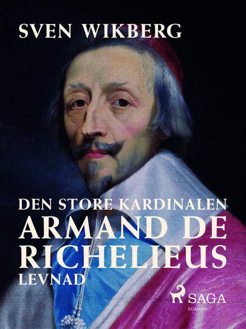 Den store kardinalen : Armand de Richelieus levnad