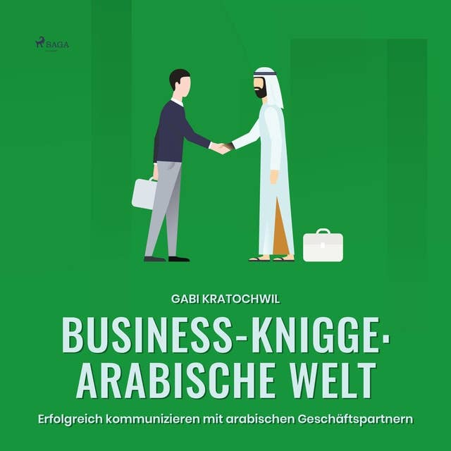 Business-Knigge: Arabische Welt (Ungekürzt): Erfolgreich kommunizieren mit arabischen Geschäftspartnern