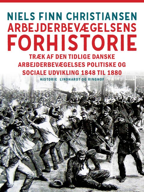 Arbejderbevægelsens forhistorie. Træk af den tidlige danske arbejderbevægelses politiske og sociale udvikling 1848 til 1880